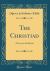 The Christiad : A Poem in Six Books (Classic Reprint) The Christiad : A Poem in Six Books (Classic Reprint)