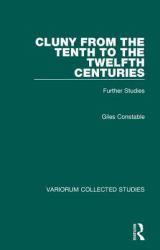 Cluny from the Tenth to the Twelfth Centuries : Further Studies