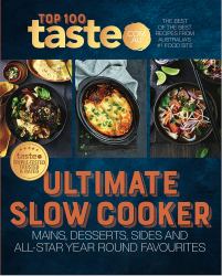 Ultimate Slow Cooker : 100 Top-Rated Recipes for Your Slow Cooker from Australia's #1 Food Site