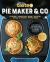 PIE MAKER and CO: 100 Top-Rated Recipes for Your Favourite Kitchen Gadgets from Australia's Number #1 Food Site