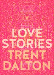 Love Stories : Uplifting True Stories about Love from the Internationally Bestselling Author of Boy Swallows Universe