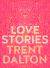Love Stories : Uplifting True Stories about Love from the Internationally Bestselling Author of Boy Swallows Universe