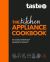 The Kitchen Appliance Cookbook : The Only Book You Need for Appliance Cooking from Australia's #1 Food Site Taste. com. au