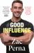 Good Influence : Motivate Yourself to Get Fit, Find Purpose and Improve Your Life with the Next Bestselling Fitness, Diet and Nutrition Personal Training Expert for Fans of James Smith and Ant Middleton