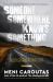 Someone Somewhere Knows Something: a Gripping Collection of True Crime Stories Based on the Hit Podcast the Missing Australia, for Readers of I Cat