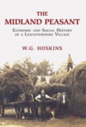 Midland Peasant : Economic and Social History of a Leicestershire Village
