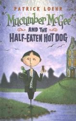 Mucumber McGee and the Half-Eaten Hot Dog