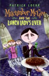 Mucumber McGee and the Lunch Lady's Liver
