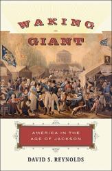 Waking Giant : America in the Age of Jackson