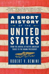 A Short History of the United States : From the Arrival of Native American Tribes to the Obama Presidency