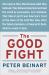 The Good Fight : Why Liberals---And Only Liberals---Can Win the War on Terror and Make America Great Again