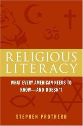 Religious Literacy : What Every American Needs to Know--And Doesn't