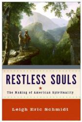 Restless Souls : The Making of American Spirituality