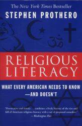 Religious Literacy : What Every American Needs to Know--And Doesn't