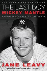 The Last Boy : Mickey Mantle and the End of America's Childhood