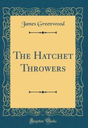 The Hatchet Throwers (Classic Reprint)