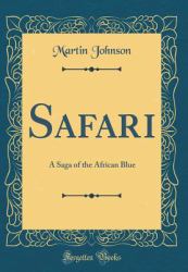 Safari : A Saga of the African Blue (Classic Reprint)