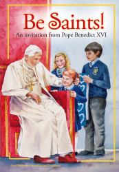 Be Saints! : An Invitation from Pope Benedict XVI