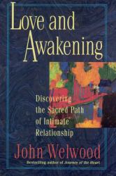 Love and Awakening : Discovering the Sacred Path of Intimate Relationship