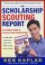 The Scholarship Scouting Report : An Insider's Guide to America's Best Scholarships