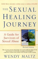 The Sexual Healing Journey : A Guide for Survivors of Sexual Abuse