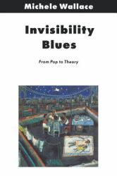 Invisibility Blues : From Pop to Theory