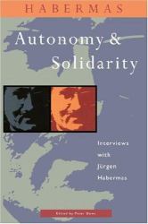 Autonomy and Solidarity : Interviews with Jürgen Habermas