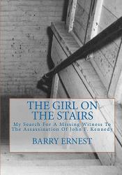 The Girl on the Stairs : My Search for a Missing Witness to the Assassination of John F. Kennedy