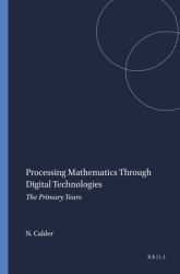 Processing Mathematics Through Digital Technologies : The Primary Years