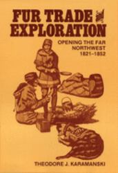 Fur Trade and Exploration : Opening the Far Northwest, 1821-1852