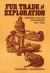 Fur Trade and Exploration : Opening the Far Northwest, 1821-1852