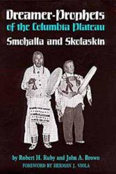 Dreamer-Prophets of the Columbia Plateau : Smohalla and Skolaskin