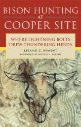 Bison Hunting at Cooper Site : Where Lightning Bolts Drew Thundering Herds