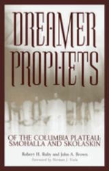 Dreamer-Prophets of the Columbia Plateau : Smohalla and Skolaskin