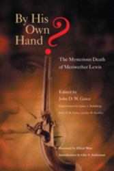 By His Own Hand? : The Mysterious Death of Meriwether Lewis