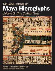 The New Catalog of Maya Hieroglyphs, Volume Two Vol. 2 : Codical Texts