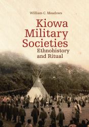 Kiowa Military Societies : Ethnohistory and Ritual