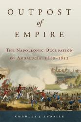 Outpost of Empire : The Napoleonic Occupation of Andalucia, 1810-1812
