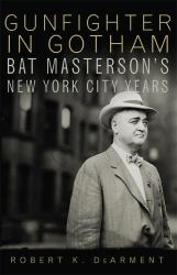 Gunfighter in Gotham : Bat Masterson's New York City Years