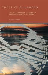 Creative Alliances : The Transnational Designs of Indigenous Women's Poetry