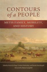 Contours of a People : Metis Family, Mobility, and History