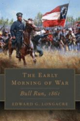 The Early Morning of War : Bull Run, 1861