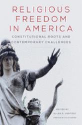 Religious Freedom in America : Constitutional Roots and Contemporary Challenges