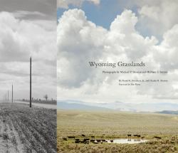 Wyoming Grasslands : Photographs by Michael P. Berman and William S. Sutton