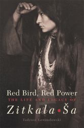Red Bird, Red Power : The Life and Legacy of Zitkala-a