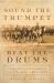 Sound the Trumpet, Beat the Drums : Horse-Mounted Bands of the U. S. Army, 1820-1940