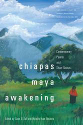 Chiapas Maya Awakening : Contemporary Poems and Short Stories