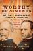 Worthy Opponents : William T. Sherman and Joseph E. Johnston--Antagonists in War, Friends in Peace