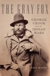 The Gray Fox : George Crook and the Indian Wars