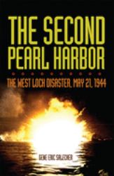 The Second Pearl Harbor : The West Loch Disaster, May 21 1944